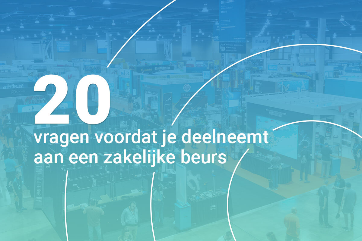 20 Vragen Voordat Je Deelneemt Aan Een Zakelijke Beurs