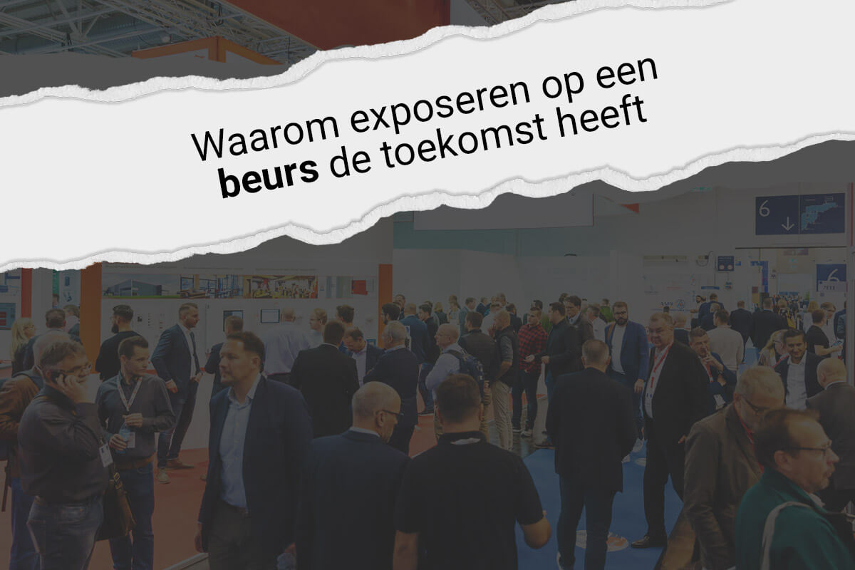 Waarom exposeren op een beurs de toekomst heeft