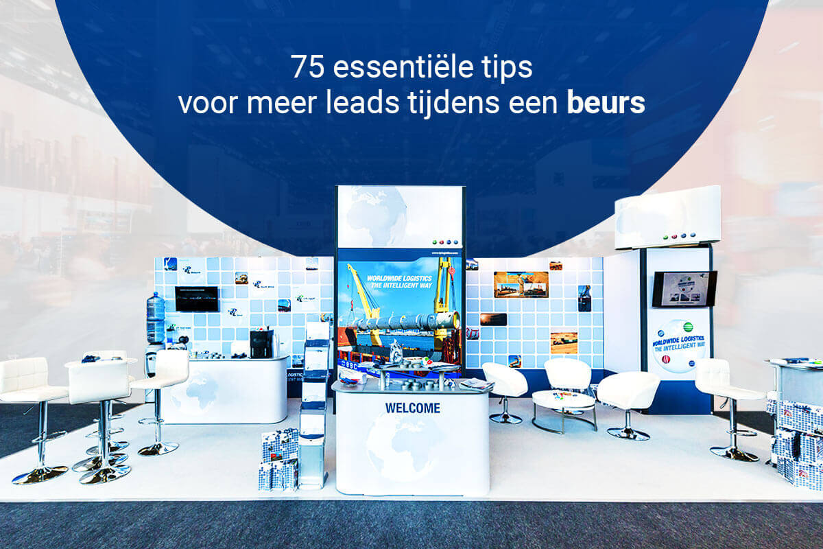 75 Essentiële Tips Voor Meer Leads Tijdens Een Beurs